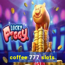 coffee 777 slots